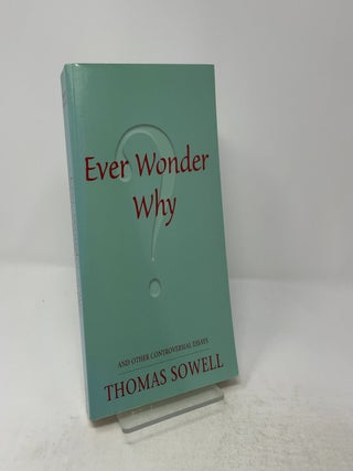 Ever Wonder Why? And Other Controversial Essays