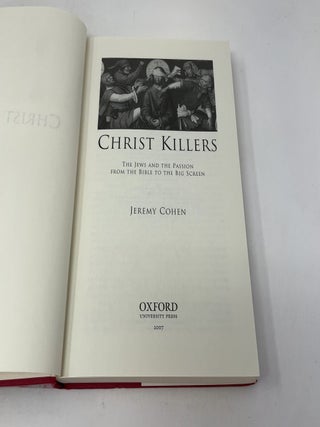 Christ Killers: The Jews and the Passion from the Bible to the Big Screen