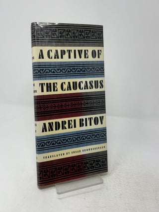 Item #451599 A Captive of the Caucasus. Andrei Bitov