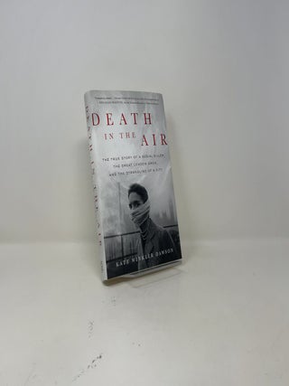 Death in the Air: The True Story of a Serial Killer, the Great London Smog, and the Strangling of a City