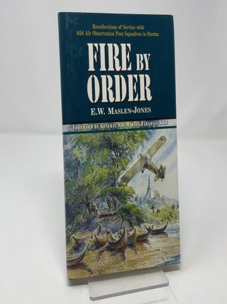 Fire by Order: Recollections of Service With 656 Air Observation Post Squadron in Burma