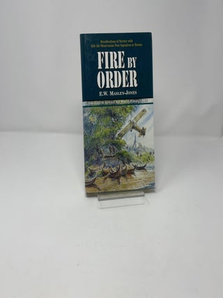 Fire by Order: Recollections of Service With 656 Air Observation Post Squadron in Burma