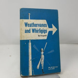 Item #451709 Weathervanes and Whirligigs. Ken Fitzgerald
