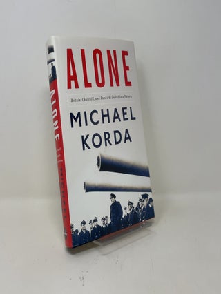 Alone: Britain, Churchill, and Dunkirk: Defeat Into Victory