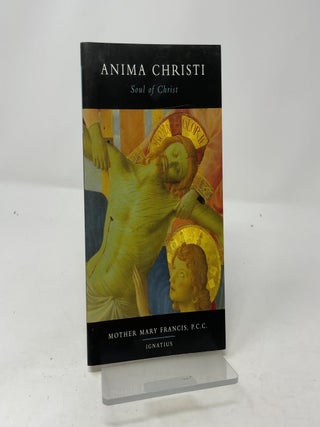 Item #451868 Anima Christi: Soul of Christ. Mary Francis