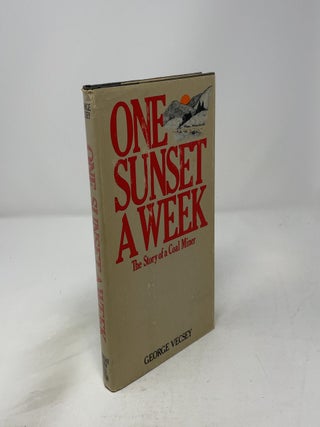One Sunset a Week: The Story of a Coal Miner