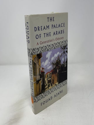 The Dream Palace of the Arabs : A Generation's Odyssey
