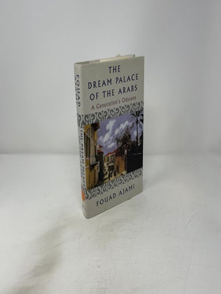 The Dream Palace of the Arabs : A Generation's Odyssey