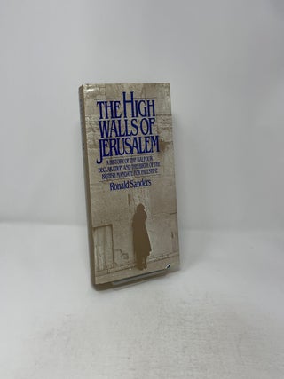 The High Walls of Jerusalem: A History of the Balfour Declaration and the Birth of the British Mandate for Palestine