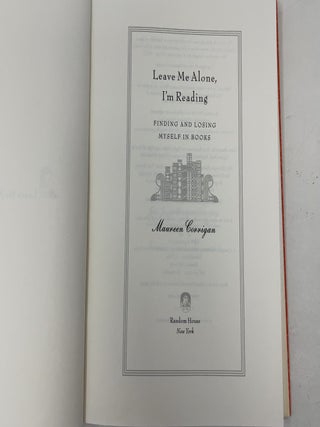 Leave Me Alone, I'm Reading - Finding And Losing Myself In Books