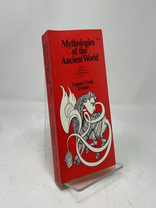 Item #452303 Mythologies of the Ancient World. Samuel Noah Kramer