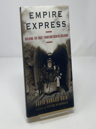 Item #452967 Empire Express: Building the First Transcontinental Railroad. David Haward Bain