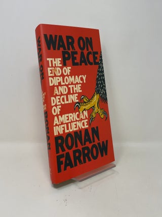 War on Peace: The End of Diplomacy and the Decline of American Influence