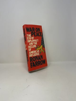 War on Peace: The End of Diplomacy and the Decline of American Influence