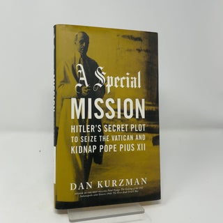 A Special Mission: Hitler's Secret Plot to Seize the Vatican and Kidnap Pope Pius XII