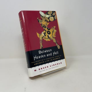 Item #453257 Between Heaven and Hell: The Story of a Thousand Years of Artistic Life In Russia....