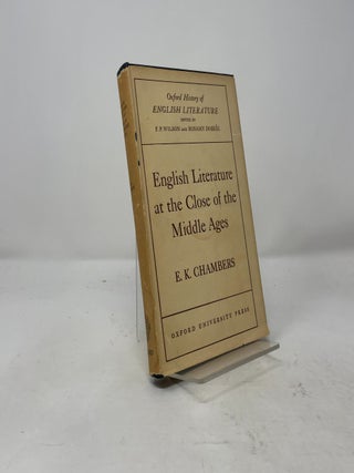 Item #453357 English Literature at the Close of the Middle Ages. E. K. Chambers