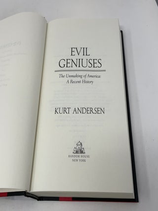 Evil Geniuses : The Unmaking of America
