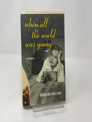 When All the World Was Young: A Memoir