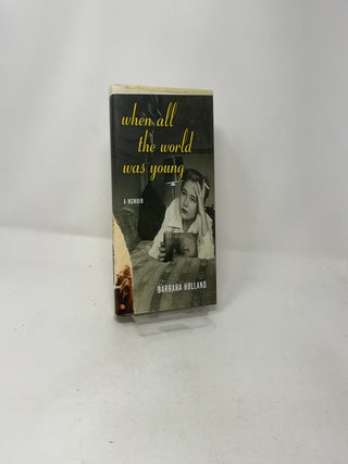When All the World Was Young: A Memoir