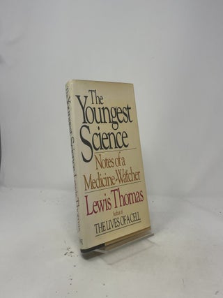 The Youngest Science: Notes of a Medicine-Watcher