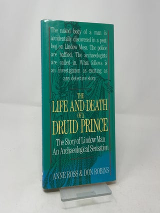Item #453766 The Life and Death of a Druid Prince: The Story of Lindow Man an Archaeological...