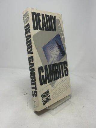 Item #453785 DEADLY GAMBITS. Strobe Talbott