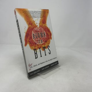 Blown to Bits: Your Life, Liberty, and Happiness After the Digital Explosion