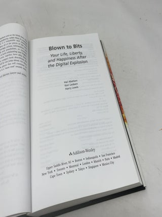 Blown to Bits: Your Life, Liberty, and Happiness After the Digital Explosion