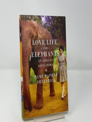 Love Life and Elephants An Afrrican Love Story