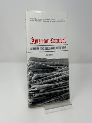 American Carnival: Journalism under Siege in an Age of New Media