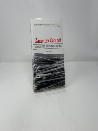 American Carnival: Journalism under Siege in an Age of New Media