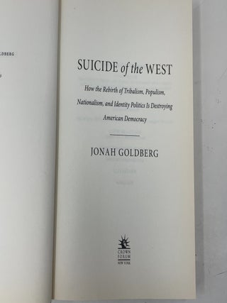 Suicide of the West: How the Rebirth of Tribalism, Populism, Nationalism, and Identity Politics is Destroying American Democracy