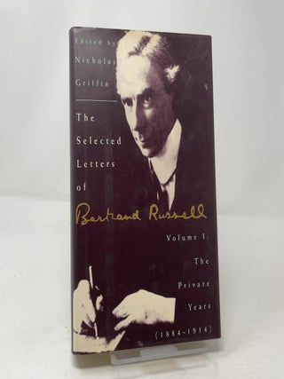 The Selected Letters of Bertrand Russell: Volume 1: The Private Years (1884-1914)