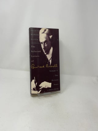 The Selected Letters of Bertrand Russell: Volume 1: The Private Years (1884-1914)