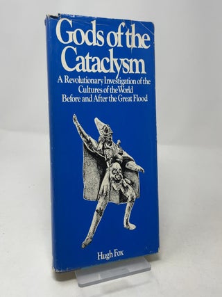 Gods of the Cataclysm: A Revolutionary Investigation of Man and His Gods Before and After the Great Flood