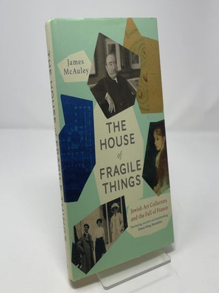 The House of Fragile Things: Jewish Art Collectors and the Fall of France