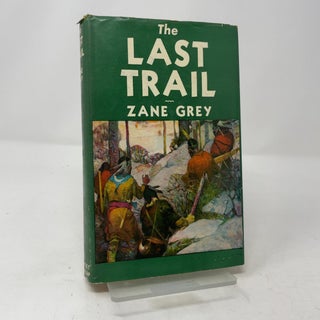 Item #454622 The Last Trail. Zane Grey