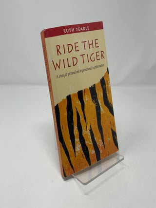 Ride the Wild Tiger (A Story of Personal and Organization Growth)