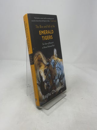 The Rise And Fall Of The Emerald Tigers: Ten Years of Research in Panna National Park