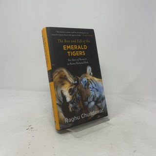 The Rise And Fall Of The Emerald Tigers: Ten Years of Research in Panna National Park