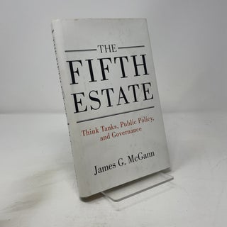 The Fifth Estate: Think Tanks, Public Policy, and Governance