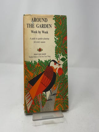 Item #455247 Around the Garden: Week By Week A Guide to Garden Planning for Every Season. Joan...