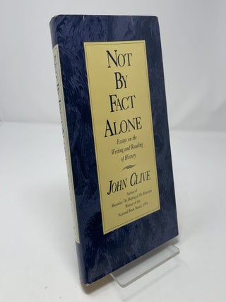 Not By Fact Alone: Essays on the Writing and Reading of History
