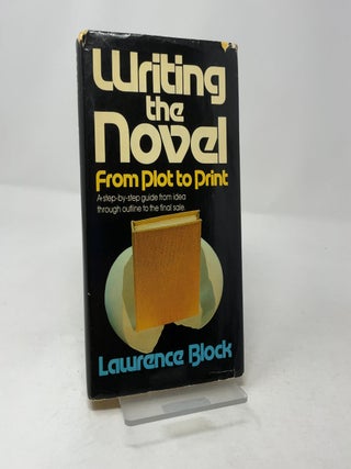 Item #455378 Writing the Novel from Plot to Print. Lawrence Block