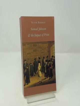 Item #455461 Samuel Johnson and the Impact of Print. Alvin B. Kernan