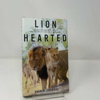 Lion Hearted: The Life and Death of Cecil & the Future of Africa's Iconic Cats