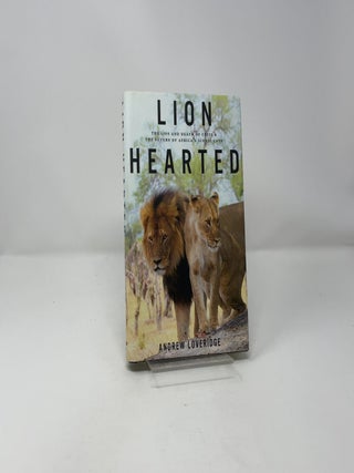 Lion Hearted: The Life and Death of Cecil & the Future of Africa's Iconic Cats