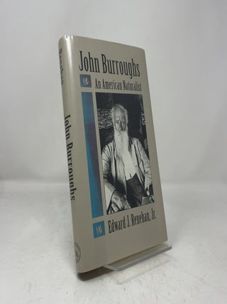 Item #455594 John Burroughs : An American Naturalist. Edward J. Renehan Jr