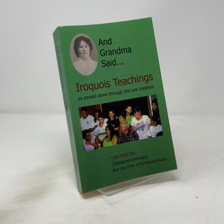 And Grandma Said... Iroquois Teachings: as passed down through the oral tradition